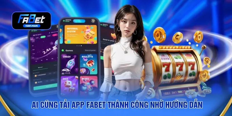 Ai cũng tải app FABET thành công nhờ hướng dẫn
