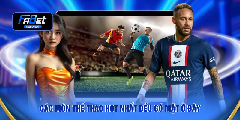 Các môn thể thao hot nhất đều có mặt ở đây