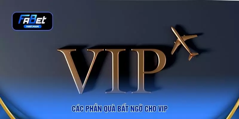 Các phần quà bất ngờ cho VIP