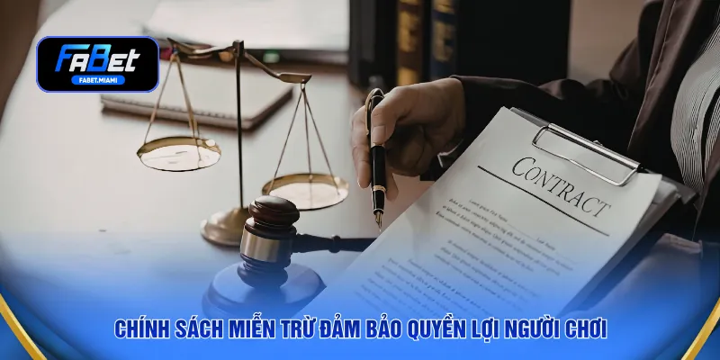 Chính sách miễn trừ đảm bảo quyền lợi người chơi