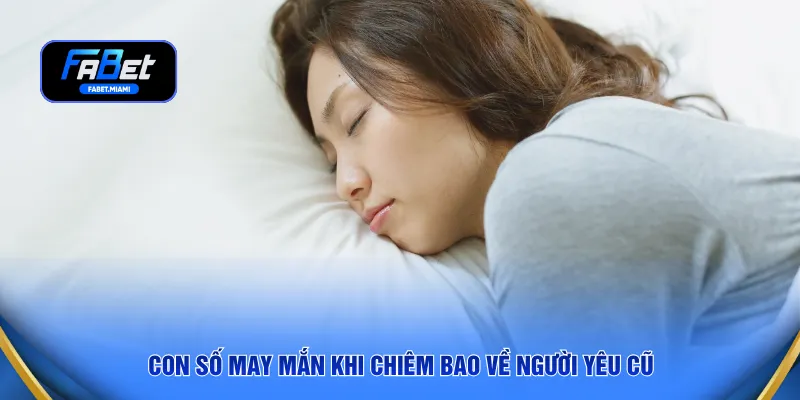Con số may mắn khi chiêm bao về người yêu cũ