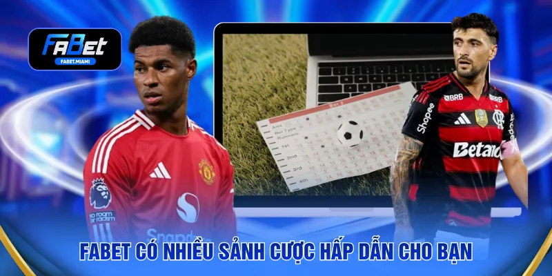 FABET có nhiều sảnh cược hấp dẫn cho bạn