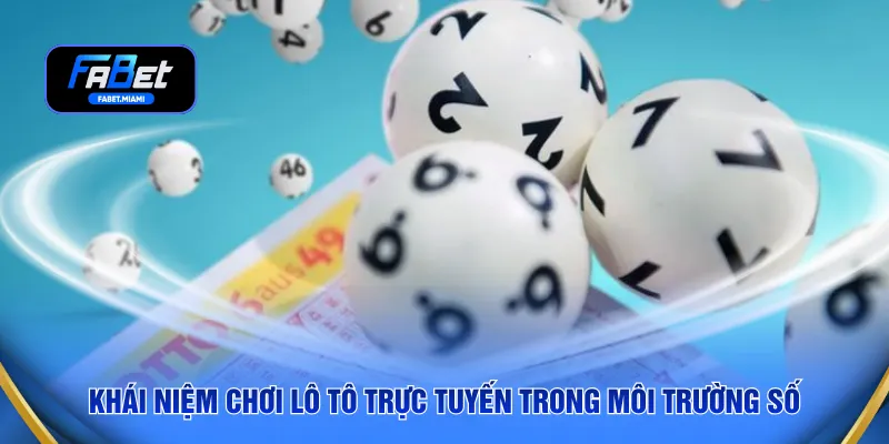 Khái niệm chơi lô tô trực tuyến trong môi trường số