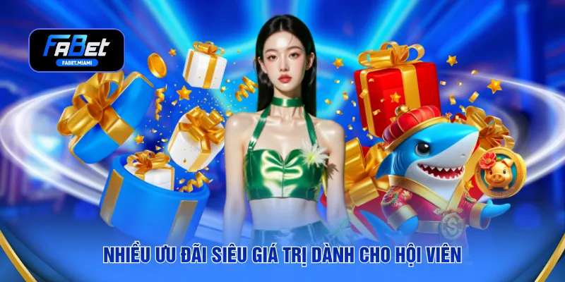 Nhiều ưu đãi siêu giá trị dành cho hội viên