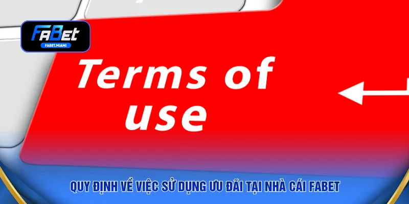 Quy định về việc sử dụng ưu đãi tại nhà cái FABET
