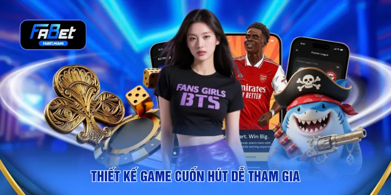 Thiết kế game cuốn hút dễ tham gia