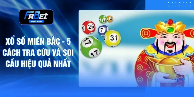 Xổ Số Miền Bắc - 5 Cách Tra Cứu Và Soi Cầu Hiệu Quả Nhất