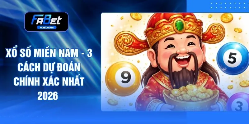 Xổ Số Miền Nam - 3 Cách Dự Đoán Chính Xác Nhất 2026 